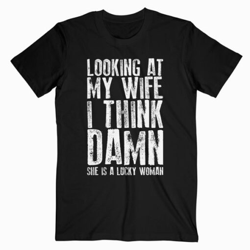 Funny Dad Joke Quote Gift for Husband Father from Wife T Shirt