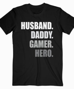 Funny Husband Dad Father Gamer Gaming Gift T Shirt