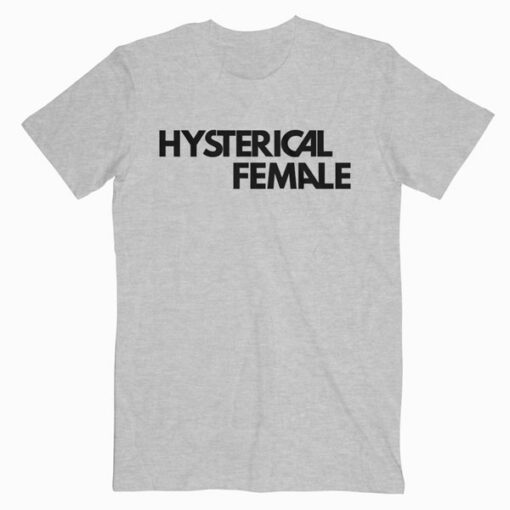 Hysterical Female T Shirt