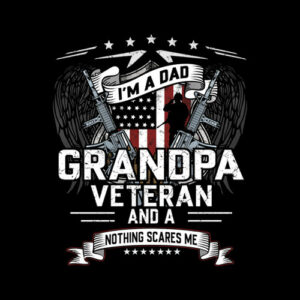 I'm A Dad Grandpa And A Veteran Nothing Scares Me T Shirt