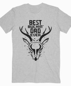 Mens Best Buckin' Dad Ever Deer Hunters Gift T Shirt