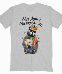 Mo Honey Mo Problems T Shirt
