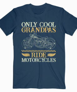 Only Cool Grandpas Ride Motorcycles T Shirt