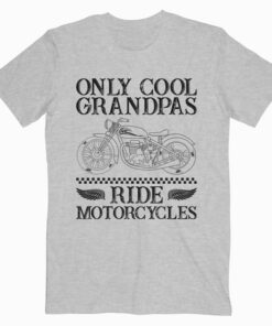 Only Cool Grandpas Ride Motorcycles T Shirt