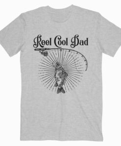 Reel Cool Dad Fishing Father's Day Papa Daddy Gift T Shirt