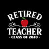 Retired Teacher Class Of 2020 Retirement Gifts T Shirt
