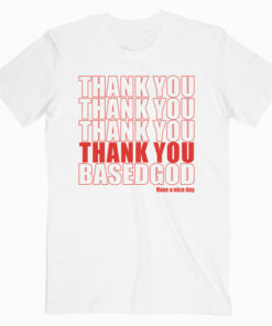 Thank You Based God T Shirt