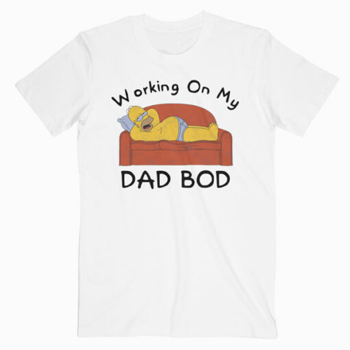 The Simpsons Working On My Dad Bod T Shirt