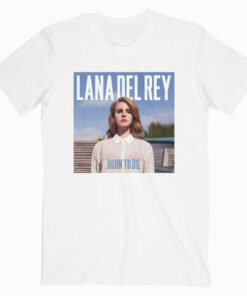 Born To Die Lana Del Rey Band T Shirt