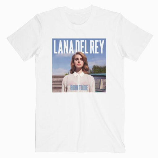 Born To Die Lana Del Rey Band T Shirt
