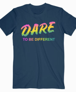 DARE To Be Different T Shirt