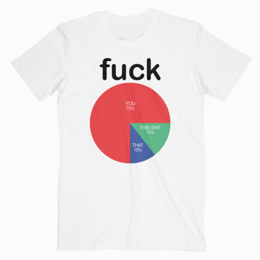 Fuck Funny T Shirt