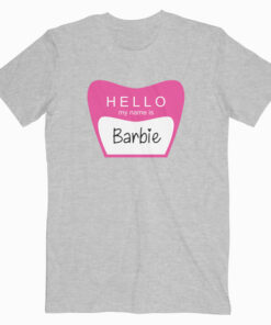 Hello My Name Is Barbie T Shirt