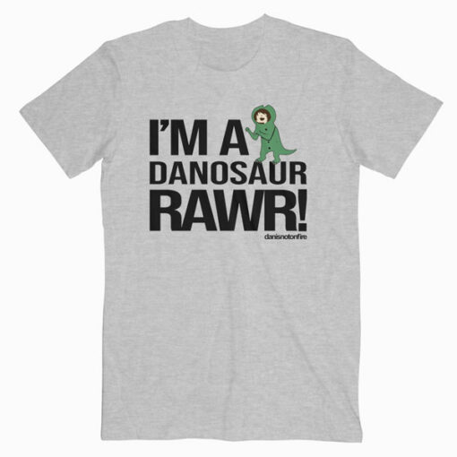 I’m A Danosaur Rawr Danisnotonfire T Shirt