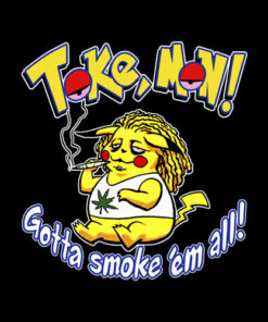 Tokemon Gotta smoke 'em all Tshirt