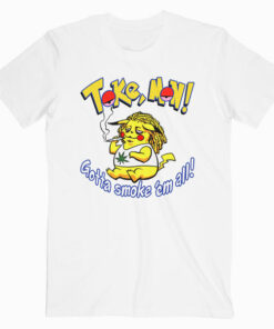Tokemon Gotta smoke 'em all Tshirt