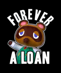 Animal Crossing Tom Nook Forever A Loan T-Shirt