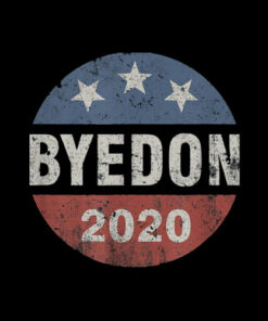 Bye Don 2020 ByeDon Button Funny Joe Biden Anti-Trump T-Shirt