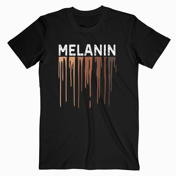 Drippin Melanin for Women Pride Gifts Black History T-Shirt