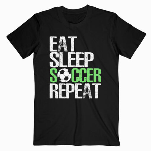 Eat Sleep Soccer Repeat Cool Sport Player Gift TShirt