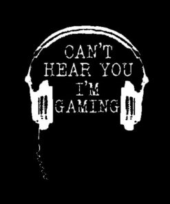 Funny Gamer Gift Headset Can’t Hear You I’m Gaming T Shirt