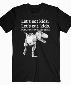 Funny Let's Eat Kids Punctuation Saves Lives Grammar T Shirt