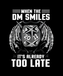 Funny When the DM Smiles It’s Already Too Late T Shirt