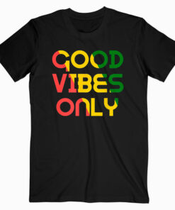 Good Vibes Only Rasta Reggae Roots Clothing Flag T-Shirt