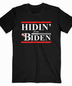 Hidin' From Biden For President Funny 2020 Political T-Shirt