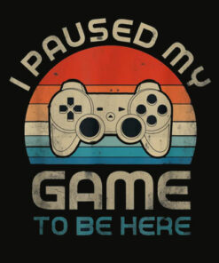 I Paused My Game To Be Here Gamer Vintage T Shirt