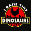 I Raise Tiny Dinosaurs Chicken Lover T Shirt