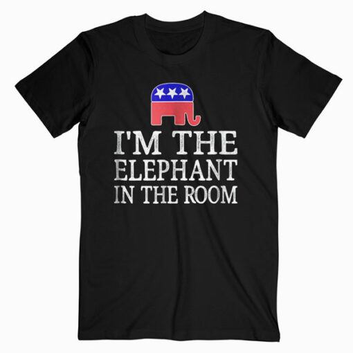 I’m The Elephant In The Room Republican Conservative Shirt