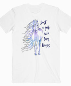 Just A Girl Who Loves Horses Horse Women Riding Gift T Shirt