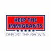 Keep The Immigrants Deport The Racists Anti Racism T-Shirt