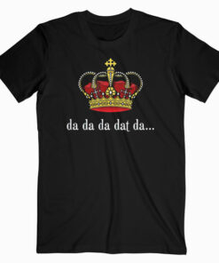 King George III Tee Da Da Da Dat Da T Shirt