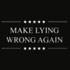 Make Lying Wrong Again Anti Trump Political T Shirt