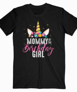 Mommy Of The Birthday Girl Mother Gift Unicorn Birthday T Shirt