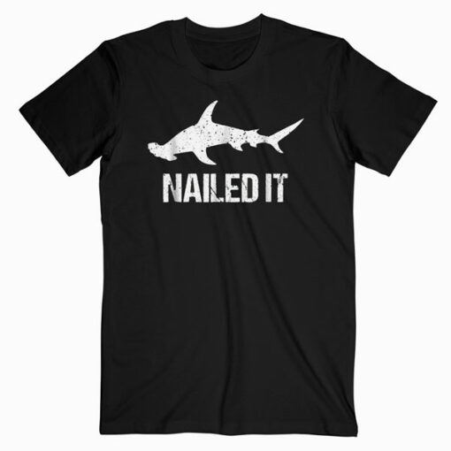 Nailed It Hammerhead Shark Tee Funny Shark T Shirt