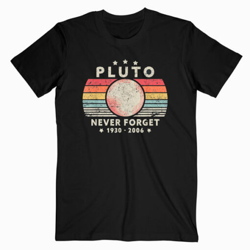 Never Forget Pluto Shirt Retro Style Funny Space Science T-Shirt