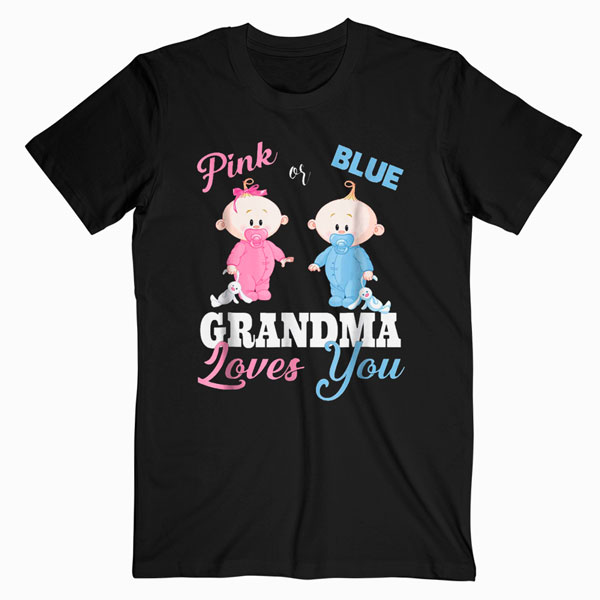 Pink or Blue Grandma Loves You Gender Reveal Shirts