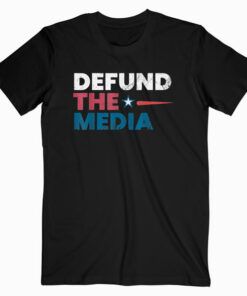 Presidential Election 86453112 Defund the Media Apparel T-Shirt