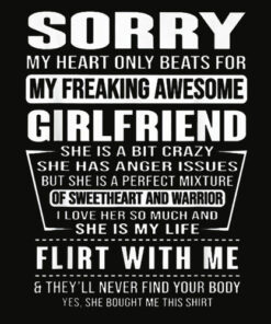 Sorry My Heart Only Beats for My Freaking Awesome Girlfriend T Shirt