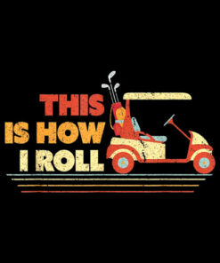 This Is How I Roll Shirt Gift For Dad Vintage Golf Cart T-Shirt