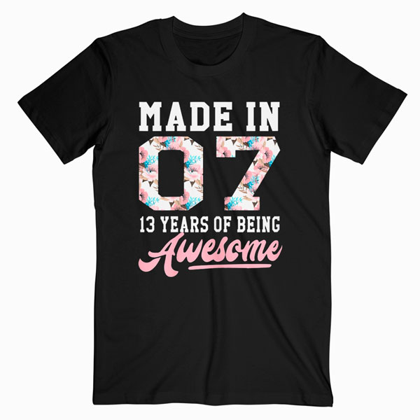 13 Year Old Girl Gifts For 13th Birthday Gift Born In 2007 T Shirt