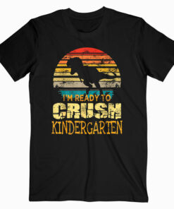 1st Day Of Kindergarten I’m Ready To Crush Dinosaur Boys T Shirt