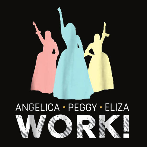 Angelica Eliza And Peggy Work Schuyler Sister T-Shirt