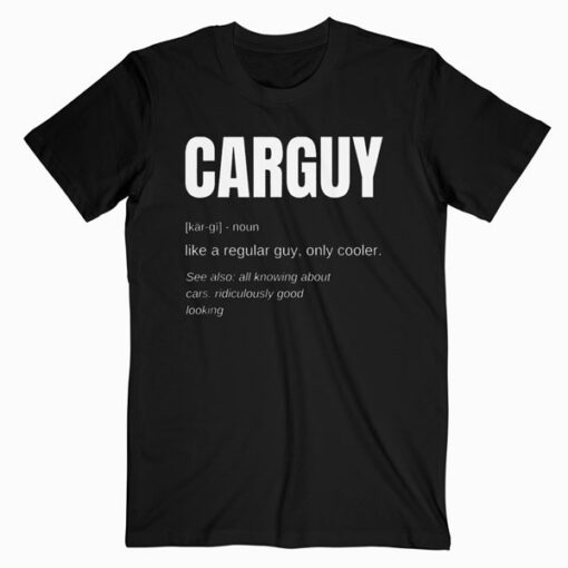 Funny Car Guy T shirt Gift Car Guy Definition