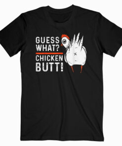 Funny Guess What Chicken Butt White Design T Shirts