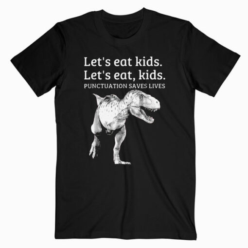 Funny Let’s Eat Kids Punctuation Saves Lives Grammar T Shirt