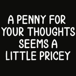 Funny Penny For Your Thoughts T shirt
